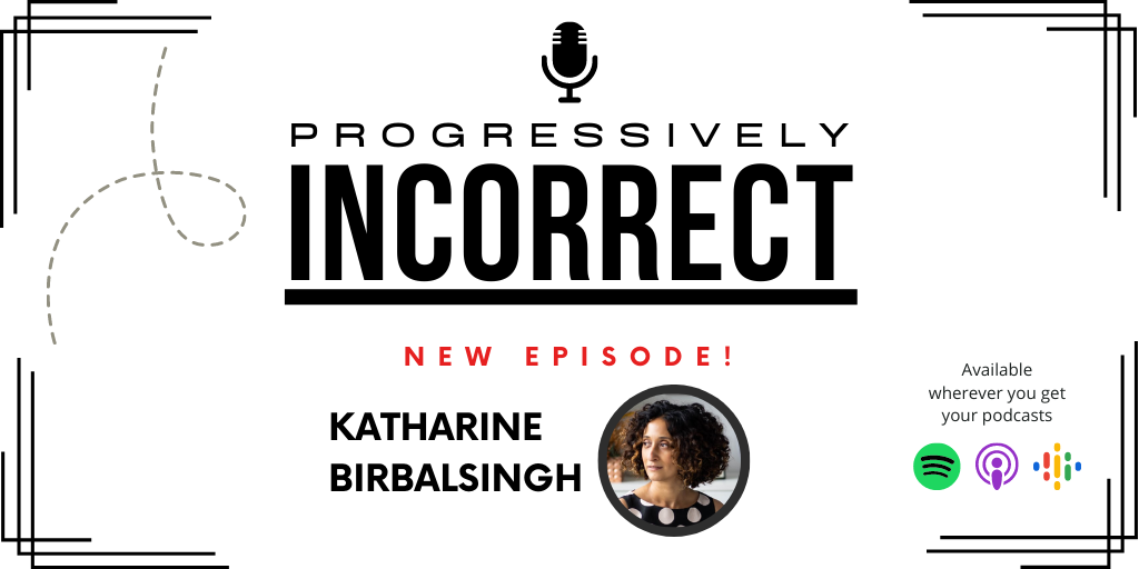 Banner of Progressively Incorrect Podcast Saying New Episode Featuring Katharine Birbalsingh