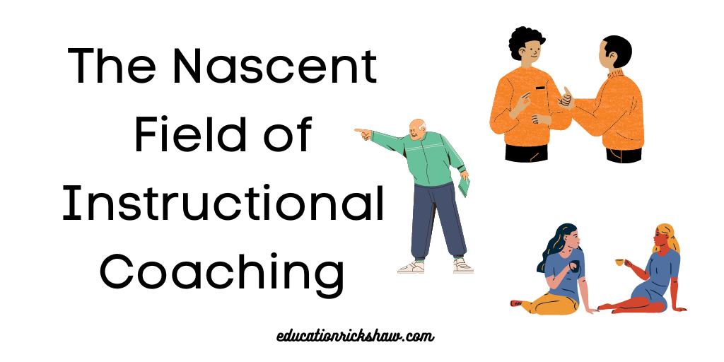The Nascent Field of Instructional Coaching – Education Rickshaw